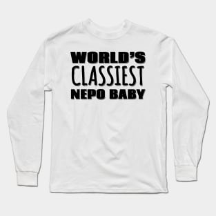 World's Classiest Nepo Baby Long Sleeve T-Shirt